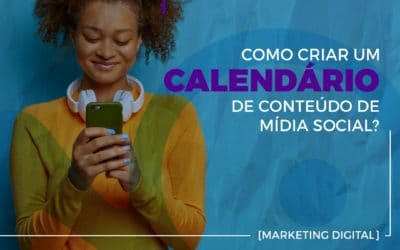 Como criar um calendário de conteúdo de mídia social?